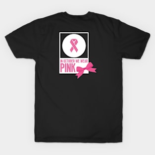 In october we wear pink - Breast cancer awareness T-Shirt